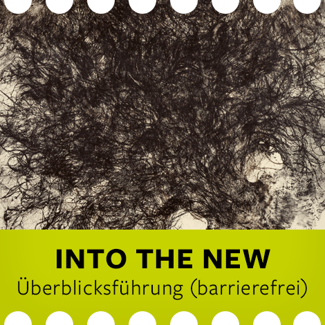 Überblicksführung: Into the New (barrierefrei)